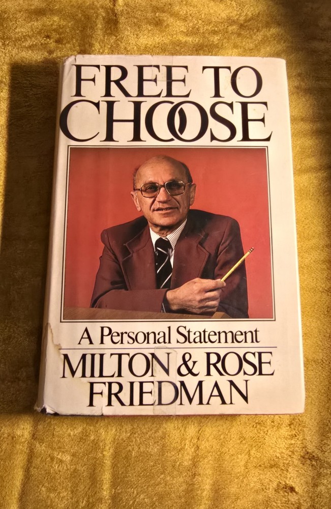 Milton and Rose Friedman / FREE TO CHOOSE A Personal Statement 1st Edition 1980