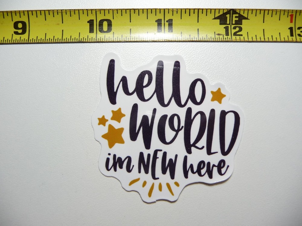 New Baby Hello World Motivational Attitude Decal Sticker