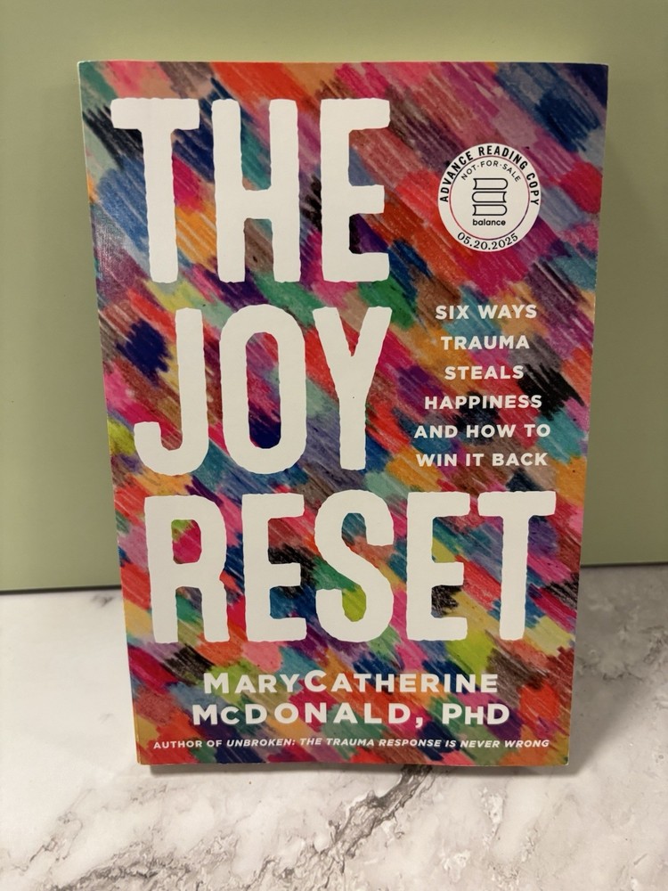 The Joy Reset: Six Ways Trauma Steals Happiness and How to Win it Back