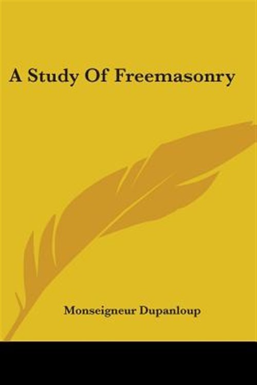 Study of Freemasonry, Paperback by Dupanloup, Monseigneur (TRN), Like New Use...