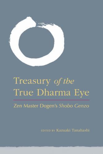 Treasury of the True Dharma Eye: Zen Master Dogen's Shobo Genzo by , Good Book