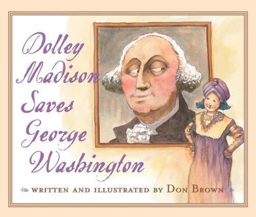 Dolley Madison Saves George Washington by