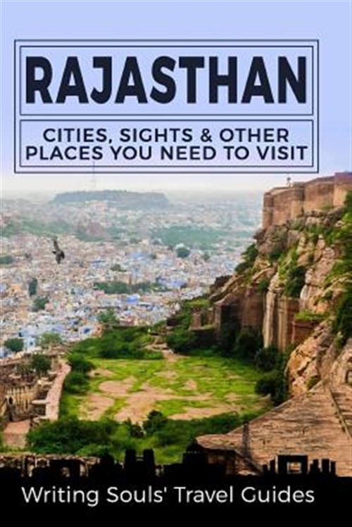 Rajasthan : Cities, Sights & Other Places You Need to Visit, Paperback by Wri...