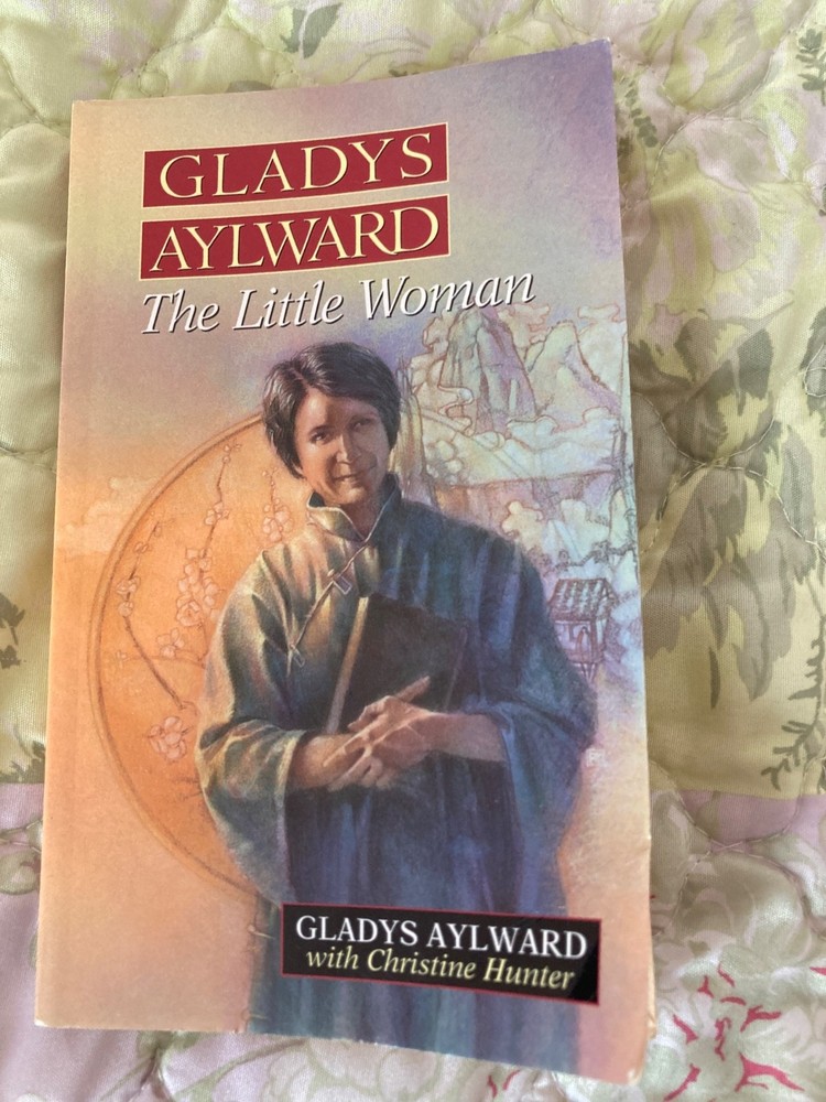 Gladys Aylward : The Little Woman by Gladys Aylward and Christine Hunter (1970,