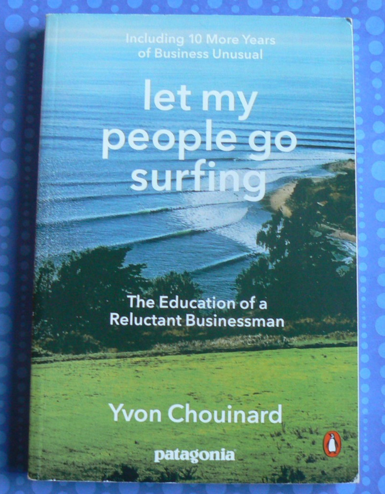 Let My People Go Surfing,Education of a Reluctant Businessman,Yvon Chouinard