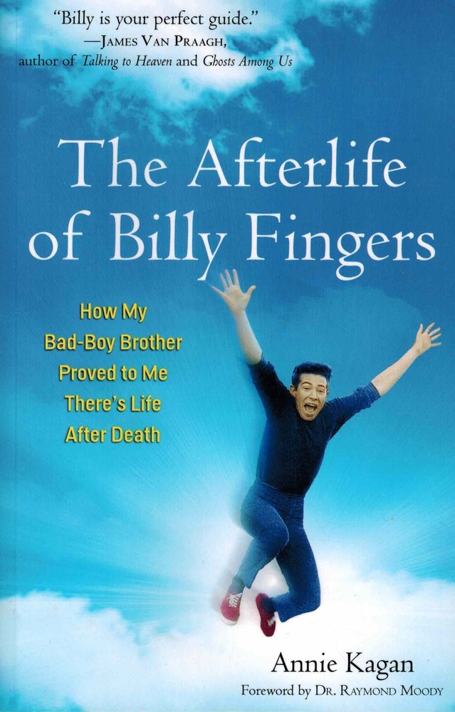 The Afterlife of Billy Fingers: How My Bad-Boy Brother Proved to Me There's ...