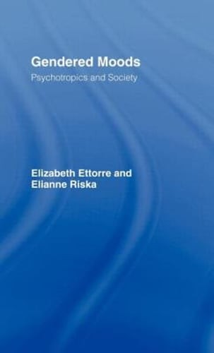 Gendered Moods: Psychotropics and Society by Elizabeth Ettorre: Used