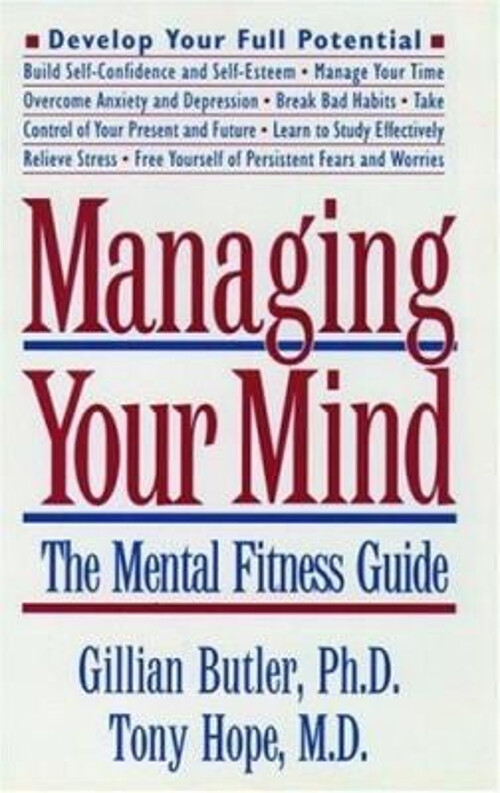Managing Your Mind : The Mental Fitness Guide Gillian, Hope, Tony
