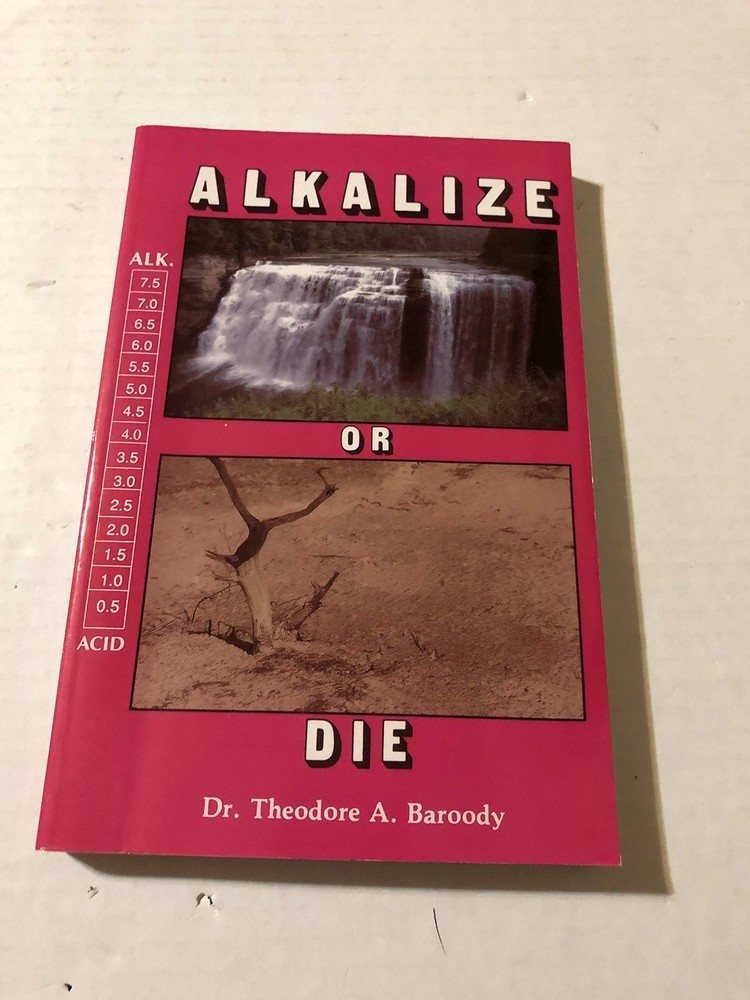 Alkalize or Die: Superior Health Through Proper Alkaline-Acid Balance - pape...