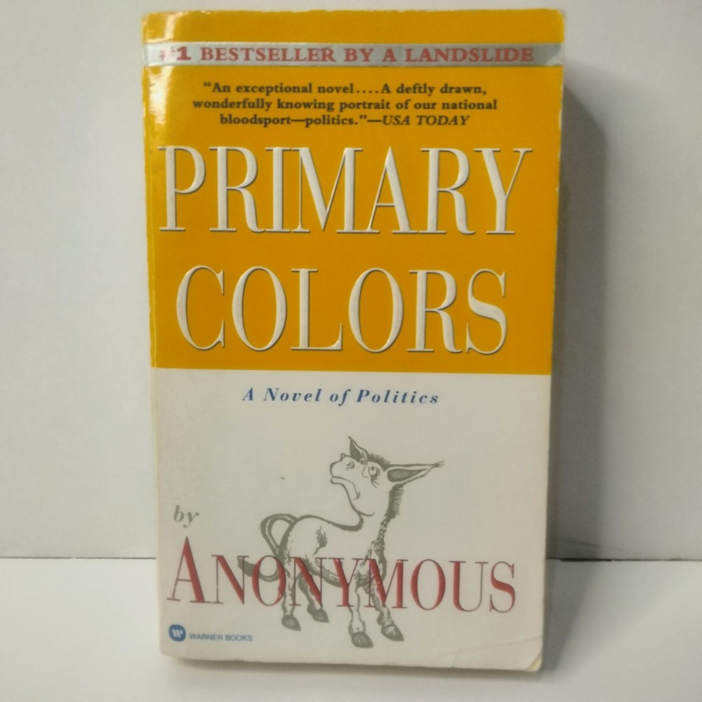 Primary Colors A Novel Of Politics By Anonymous Paperback 1996 Political Satire