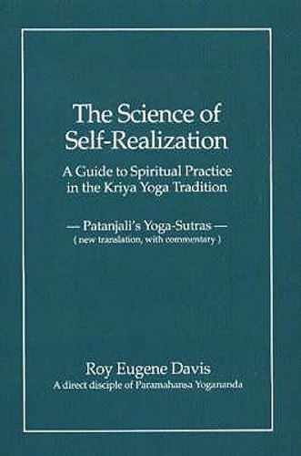 Science of Self-Realization: A Guide to Spiritual Practice in the Kriya Yoga