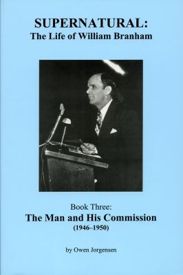 Supernatural - the Life of William Branham, Book three: The Man and his... - NEW