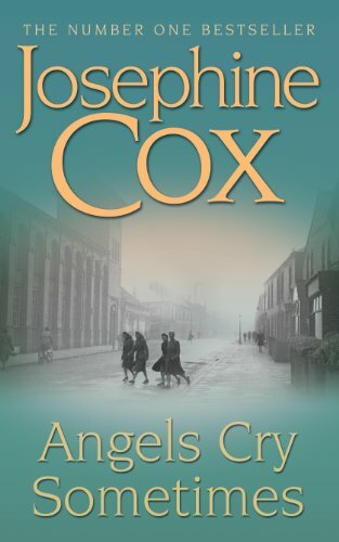 Angels Cry Sometimes By Josephine Cox. 9780747240792