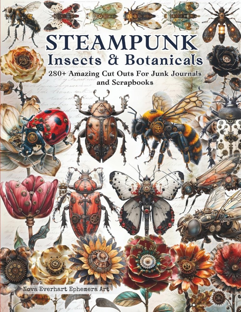 Steampunk Insects and Botanicals Cut Out and Collage Ephemera Book: A Vintage In