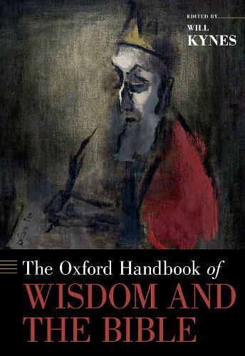 The Oxford Handbook of Wisdom and the Bible (Hardback) Oxford Handbooks