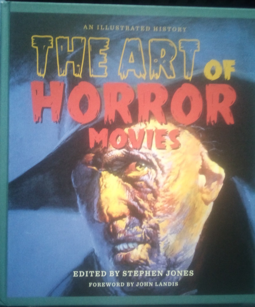 The Art of Horror Movies: An Illustrated History; Stephen Jones; Very Good