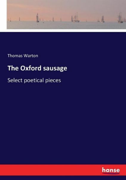 The Oxford sausage: Select poetical pieces