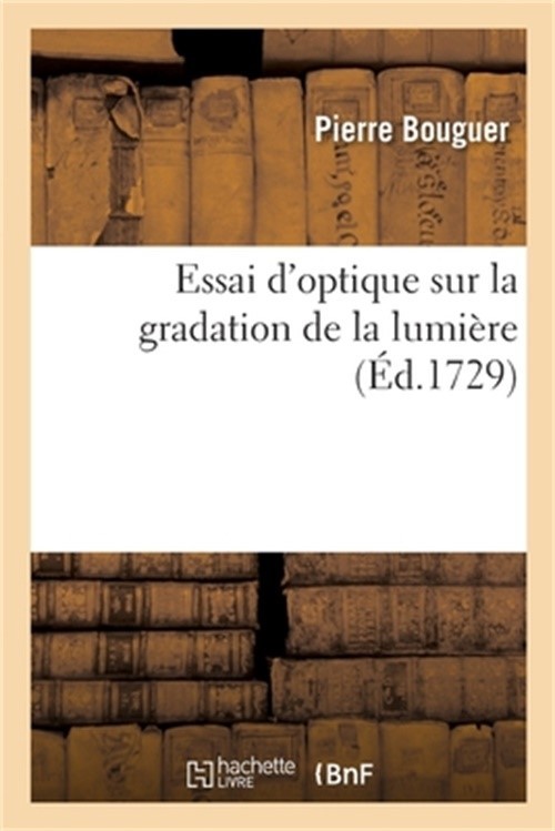 Essai d'Optique Sur La Gradation de la Lumi�re (Paperback or Softback)
