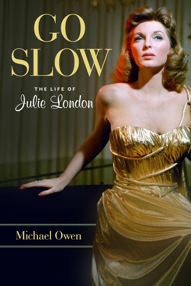 Go Slow: The Life of Julie London by Michael Owen (English) Hardcover Book