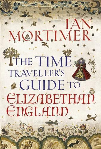 The Time Traveller's Guide to Elizabethan England by Mortimer, Ian Book The FastFREE US DELIVERY | ISBN: 1847921140 | Quality Books