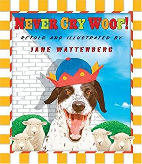 Never Cry Woof! : A Dog-U-Drama Hardcover Aesop, Wattenberg, JaneFree US Delivery | ISBN:0439216753