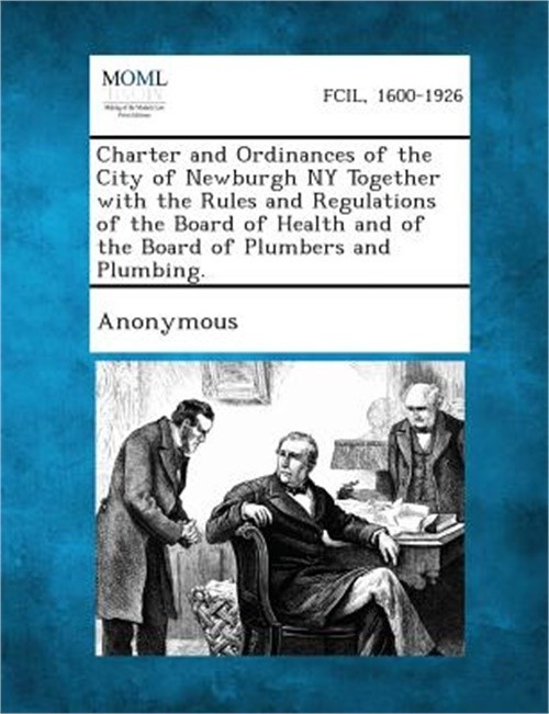 Charter and Ordinances of the City of Newburgh NY Together with the Rules and Re