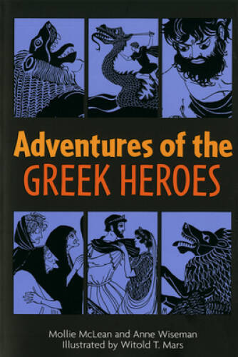 Adventures of the Greek Heroes - Paperback By Wiseman, Anne M. - VERY GOOD