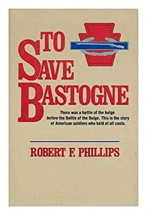 To Save Bastogne Hardcover Robert F. Phillips Dust Cover has Tears