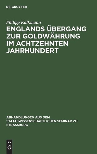 Philipp Kalkman Englands Übergang Zur Goldwährung Im Achtzehnten Jahr (Hardback)Another great item from Rarewaves USA | Free delivery!