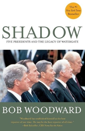 Shadow: Five Presidents and the Legacy of ..., Woodward