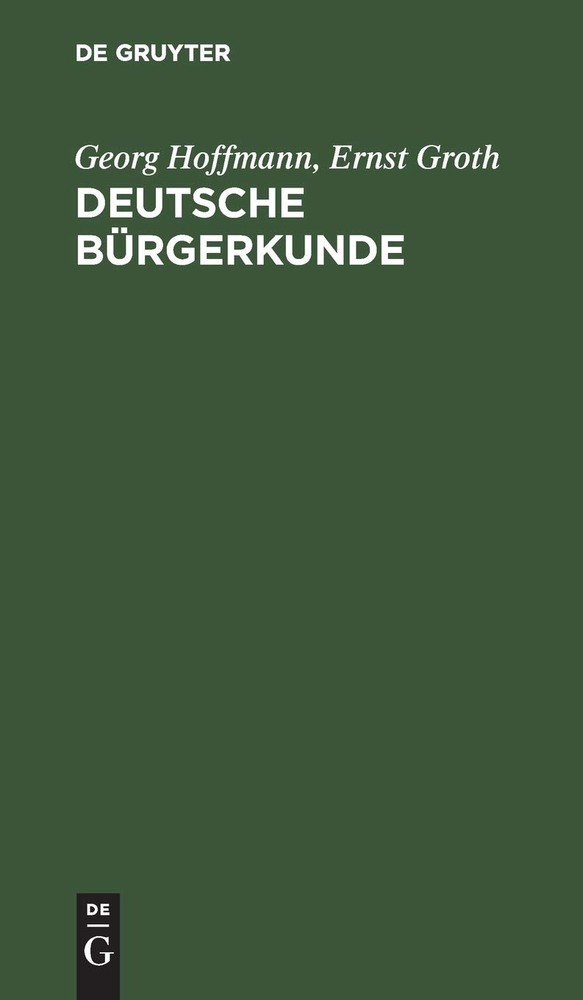 Georg Hoffmann Ernst Groth Deutsche Bürgerkunde (Hardback)