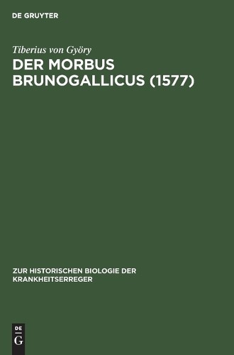 Tiberius Von Györy Der Morbus Brunogallicus (1577) (Hardback)