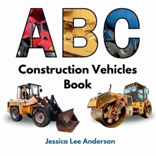 Jessica Lee Anderson ABC Construction Vehicles Book (Paperback)Another great item from Rarewaves USA | Free delivery!