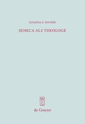Susanna E. Fischer Seneca als Theologe (Hardback) Beitrage zur Altertumskunde