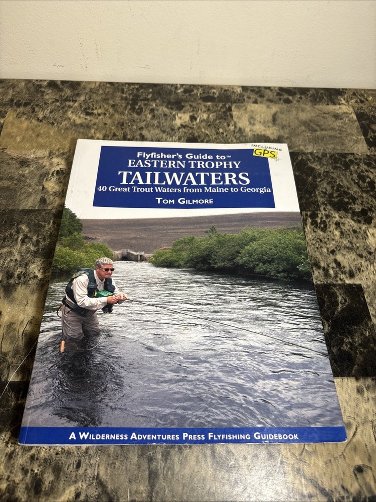 Flyfisher’s Guide to Eastern Trophy Tailwaters by Tom Gilmore (2014) - Good