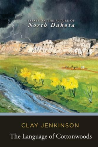 The Language of Cottonwoods: Essays on the F... 9781646630998 by Jenkinson, Clay