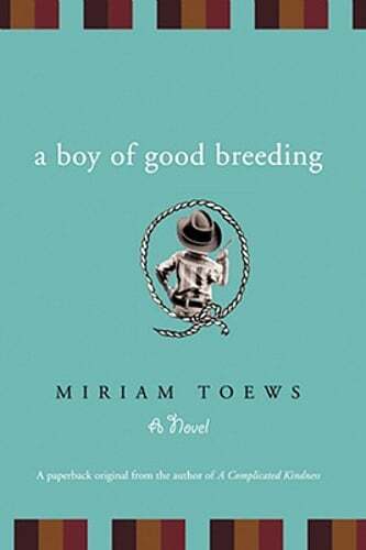 A Boy of Good Breeding by Miriam Toews: Used