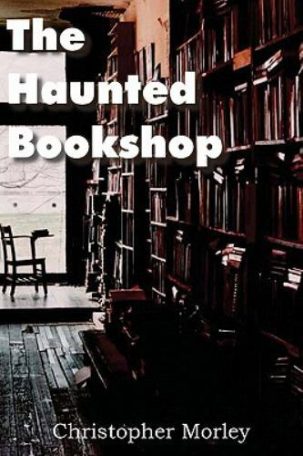 Haunted Bookshop, Paperback by Morley, Christopher, Brand New, Free shipping ...
