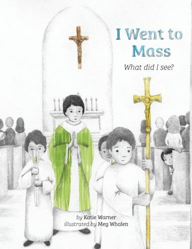 I Went to Mass: What did I See? by Warner, Katie, Good Book