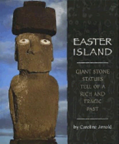 Easter Island: Giant Stone Statues Tell of a Rich and Tragic Past by Arnold