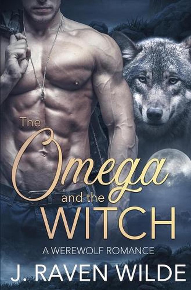 The Omega and the Witch: A Fated Mates Werewolf Romance by J. Raven Wilde Paperb