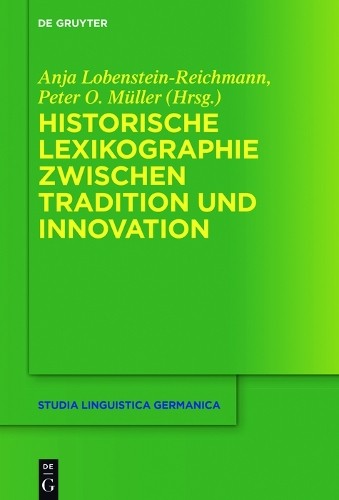 Anja Lobenstein-R Historische Lexikographie zwischen Tradition und In (Hardback)