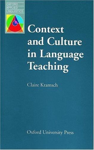 Oxford Applied Linguistics Ser.: Context and Culture in Language Teaching by ...