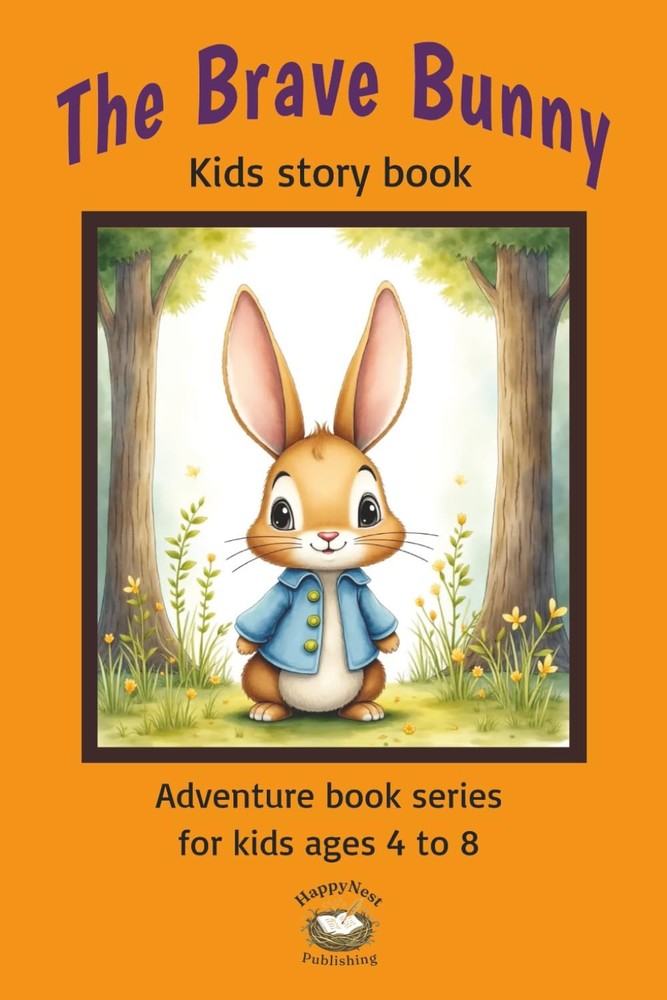 The Brave Bunny: Kids Story book. A Heartwarming Adventure About Courage, Kindne