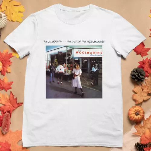 Nanci Griffith The Last Of The True Believers White Unisex S-4XL T-Shirt.