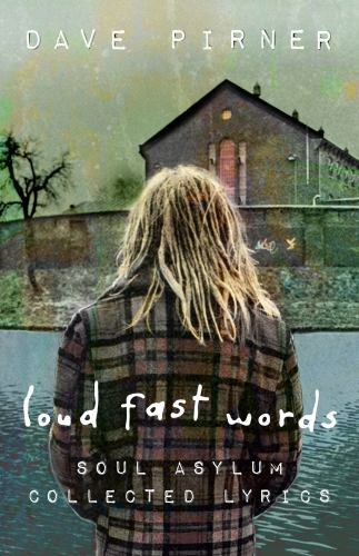 Loud Fast Words : Soul Asylum Collected Lyrics, Paperback by Pirner, Dave, Br...
