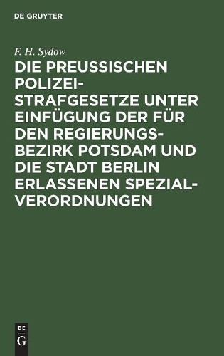 F H Sydow Die Preußischen Polizei-Strafgesetze Unter Einfügung Der Fü (Hardback)Another great item from Rarewaves USA | Free delivery!