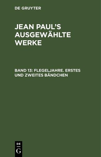 Jean Paul Flegeljahre. Erstes und zweites Bändchen (Hardback)