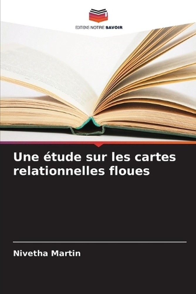 Une tude sur les cartes relationnelles floues by Nivetha Martin (French) Paperba