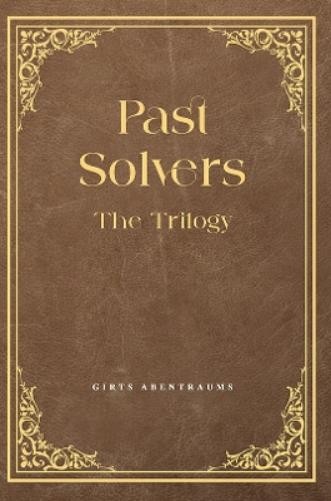 Girts Abentraums Past Solvers: The Trilogy (Paperback)Another great item from Rarewaves USA | Free delivery!